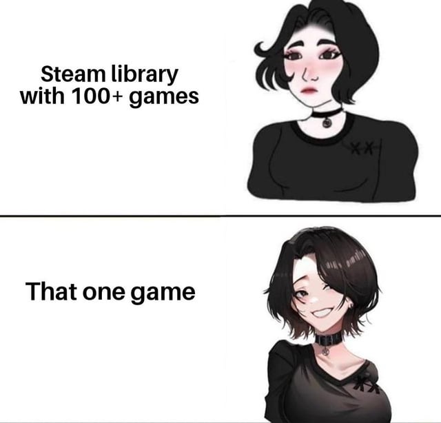 This two-panel meme humorously captures a relatable gaming experience:
1. **Top Panel**: An animated girl with a bored, unimpressed expression stands beside the text "Steam library with 100+ games", representing the feeling of disinterest in an extensive collection of owned games.
2. **Bottom Panel**: The same (or visually similar) girl appears with a wide, excited, winking smile next to the text "That one game", illustrating the common habit of gamers ignoring their large libraries to repeatedly play a single favorite title. The original context ties this to games started during the COVID-19 pandemic, a period when many people relied on gaming for entertainment during lockdowns.
