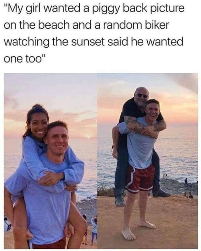 This is a two-panel wholesome funny meme. The text above the panels reads: "My girl wanted a piggy back picture on the beach and a random biker watching the sunset said he wanted one too". The left panel shows a young man happily giving his girlfriend a piggyback ride at a beach cliffside during sunset, with the ocean and pastel sunset sky in the background. The right panel shows the same young man laughing while giving an older, bald, tattooed random biker wearing sunglasses a piggyback ride in the same location, with both the man and the biker looking amused. The humor comes from the unexpected, lighthearted, and absurdly wholesome twist of a random stranger asking to participate in the couple's cute photo moment.