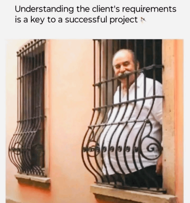 The meme displays text at the top stating 'Understanding the client's requirements is a key to a successful project' above a photograph of two adjacent windows on a peach-colored building. The left window has a standard straight vertical security grille, while the right window has a bulging, curved security grille perfectly contoured to fit around the large belly of a mustachioed older man standing behind it. The joke references 'responsive design', a web development practice where interfaces adapt to fit different screen sizes, humorously implying the grille was responsively designed to fit the man's body instead of the window frame as an absurd result of following client requirements too literally.
