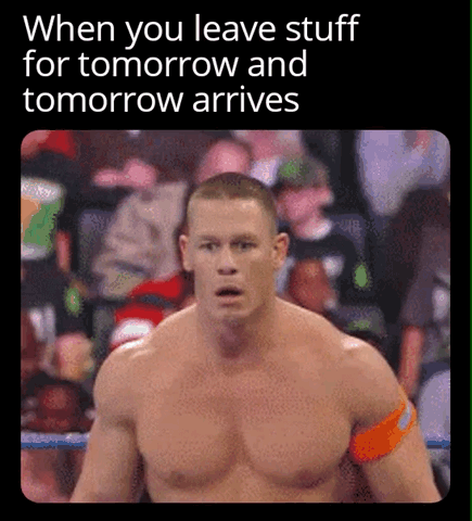 This is a single-panel reaction meme. White text placed at the top of the image reads 'When you leave stuff for tomorrow and tomorrow arrives', positioned above a low-resolution photograph of professional wrestler John Cena standing shirtless in a WWE wrestling ring. John Cena has a shocked, wide-eyed, open-mouthed expression of disbelief, with a blurred crowd of audience members visible in the background behind him. The meme humorously captures the universally relatable feeling of dread, surprise, and overwhelm when you are forced to confront tasks you intentionally put off until the next day, once that next day actually begins.