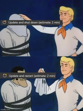 This two-panel edited cartoon meme uses the classic Scooby-Doo unmasking scene format to mock a common Windows operating system frustration. The first panel shows Fred Jones holding the hood of a tied-up masked figure, with an overlaid Windows update notification reading 'Update and shut down (estimate: 2 min)', appearing to be the option users select to turn their computer off after updates. The second panel shows Fred removing the hood to reveal the unmasked villain, with the overlaid notification now reading 'Update and restart (estimate: 2 min)'. The joke highlights the common misleading behavior where users who select 'update and shut down' are instead forced to sit through a restart, trapping them from turning their device off as intended.