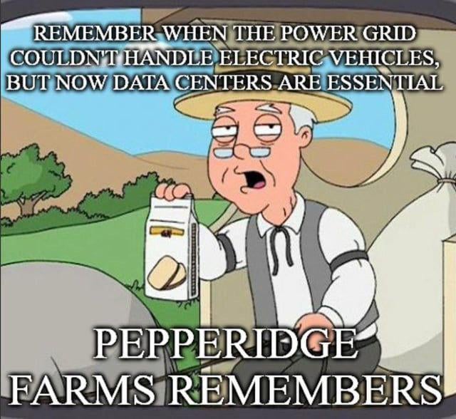 This meme uses the popular 'Pepperidge Farms Remembers' format from the animated sitcom Family Guy. It shows the elderly Pepperidge Farms delivery character holding a loaf of bread in a sunny rural landscape, with text at the top highlighting a perceived double standard in US power grid discourse: that critics previously claimed electric vehicles would overwhelm the national grid, while far more energy-intensive data centers are now widely accepted as essential infrastructure without similar pushback. The iconic 'PEPPERIDGE FARMS REMEMBERS' catchphrase at the bottom reinforces the joke calling attention to this forgotten contradiction, aligning with the original submission's theme of eroding US infrastructure priorities.