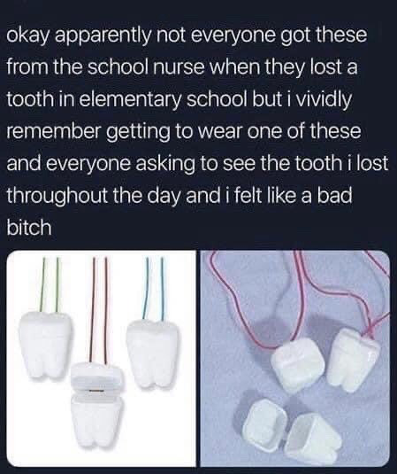 This relatable nostalgia meme includes a block of English text at the top, followed by two photographs of small plastic tooth-shaped necklace containers designed to store lost baby teeth. The text explains that the poster was surprised to learn not all children received these containers from their school nurse after losing a tooth in elementary school. The poster recounts their own memory of wearing one of these necklaces, having other kids ask to view their lost tooth all day, and feeling very cool and impressive as a result. The left photograph shows three of the tooth necklaces (one open to display its internal storage compartment) against a plain white background, while the right photograph shows the same type of necklaces laid on a soft cloth surface.