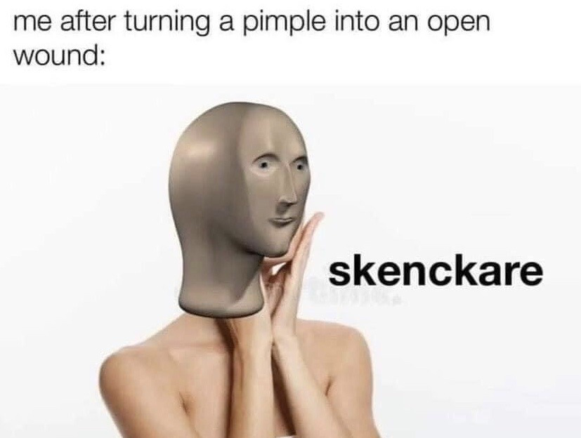 This meme features top text that reads 'me after turning a pimple into an open wound:', followed by an edited stock photo originally from a skincare advertisement. The woman in the ad has her head replaced with the blank, gray surreal Meme Man character, posed with her hands under her chin in a typical serene skincare ad pose. Next to the figure is the intentionally misspelled word 'skenckare', a humorous mangling of the word 'skincare'. The joke is relatable to anyone who has picked at a pimple and made it significantly worse, then still framed their poor choice as part of their skincare routine.