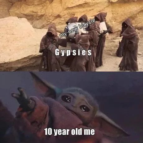A two-panel meme combining Star Wars and The Mandalorian elements. Top panel: Group of hooded Jawas (small, hooded creatures from Star Wars) holding a bicycle, with overlaid text 'my new bicycle' and 'Gypsies'. Bottom panel: Baby Yoda (Grogu) from The Mandalorian reaching out with a curious, excited expression, overlaid text '10 year old me', implying a childlike awe at the Jawas' bicycle.