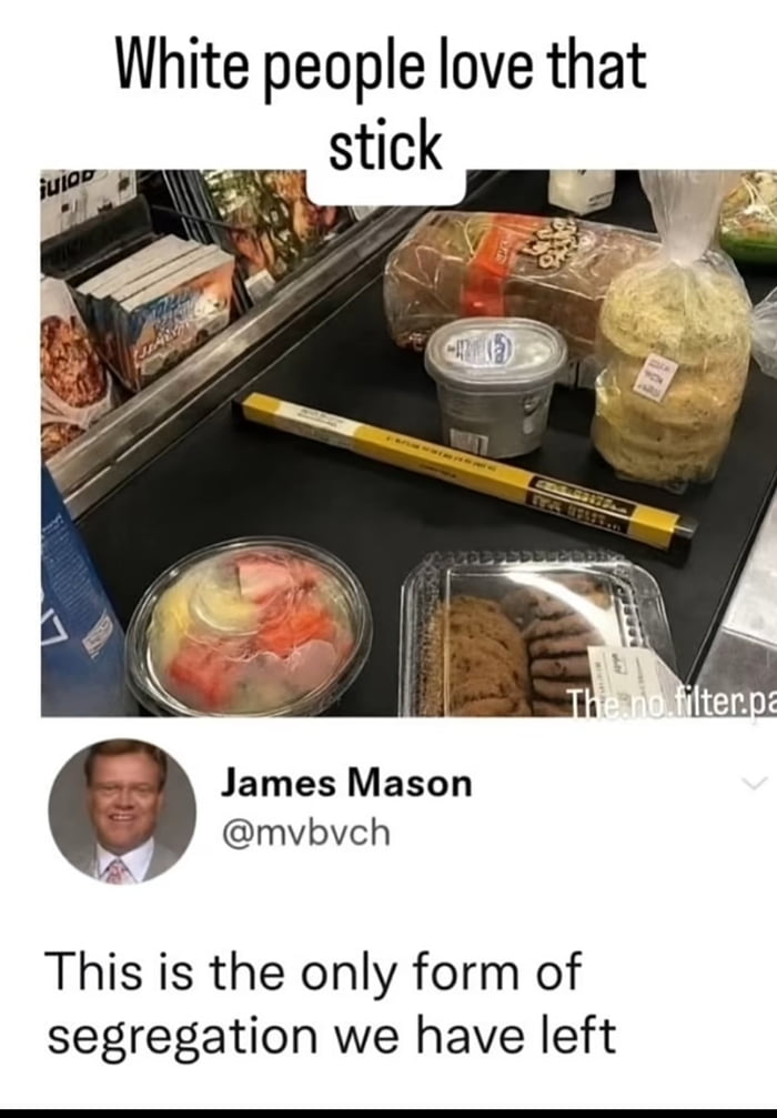 This meme consists of two combined sections. The top section displays a photo of a grocery store checkout conveyor belt holding assorted food items: a plastic container of seafood salad, a pack of cookies, a loaf of bread, a dip container, a bag of garlic knots, and a long thin stick-shaped item implied to be a baguette, with overlaid text reading "White people love that stick" referencing the common stereotype that baguettes are a popular food staple associated with white people. The bottom section is a screenshot of an X (formerly Twitter) post from user James Mason (@mvbvch) that reads "This is the only form of segregation we have left", making a dark sarcastic pun that compares the cultural grouping of white-associated food preferences to historical racial segregation for comedic effect.