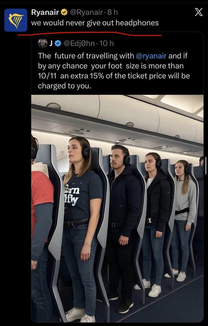 A screenshot of a Twitter/X thread featuring a satirical take on Ryanair's potential future travel practices. User @Edj0hn posts a tweet joking about Ryanair implementing standing vertical seats and charging a 15% extra fee for foot sizes over 10/11, accompanied by an image of people standing in cramped vertical seats wearing headphones. Ryanair responds with humor: 'we would never give out headphones,' mocking their own reputation for minimal amenities and additional charges.
