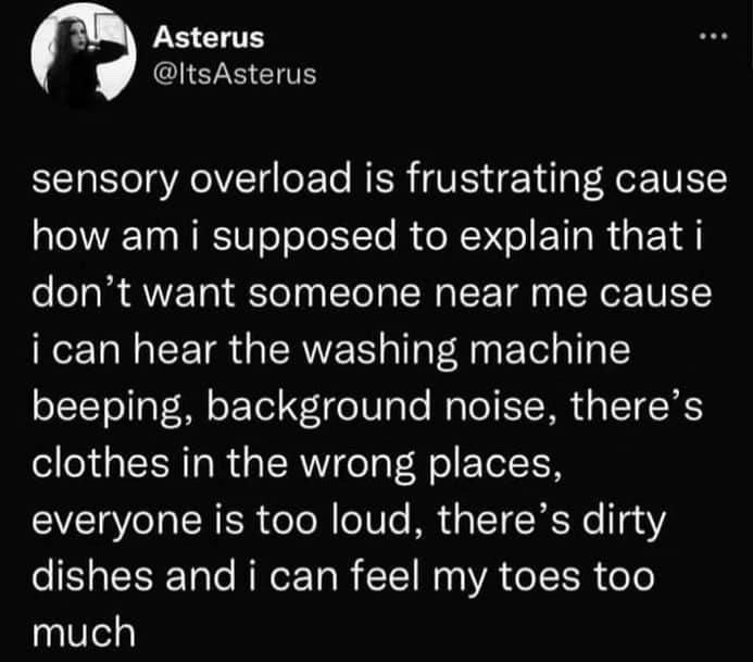 This is a screenshot of a public X (formerly Twitter) post. The author describes the relatable frustration of experiencing sensory overload, listing common small overstimulating triggers: washing machine beeping, background noise, clothes placed incorrectly, people being too loud, dirty dishes, and even being overly aware of the physical feeling of their own toes. The post resonates heavily with neurodivergent people including those with ADHD, autism, or sensory processing disorders, as well as anyone who has felt overwhelmed by minor everyday stimuli.