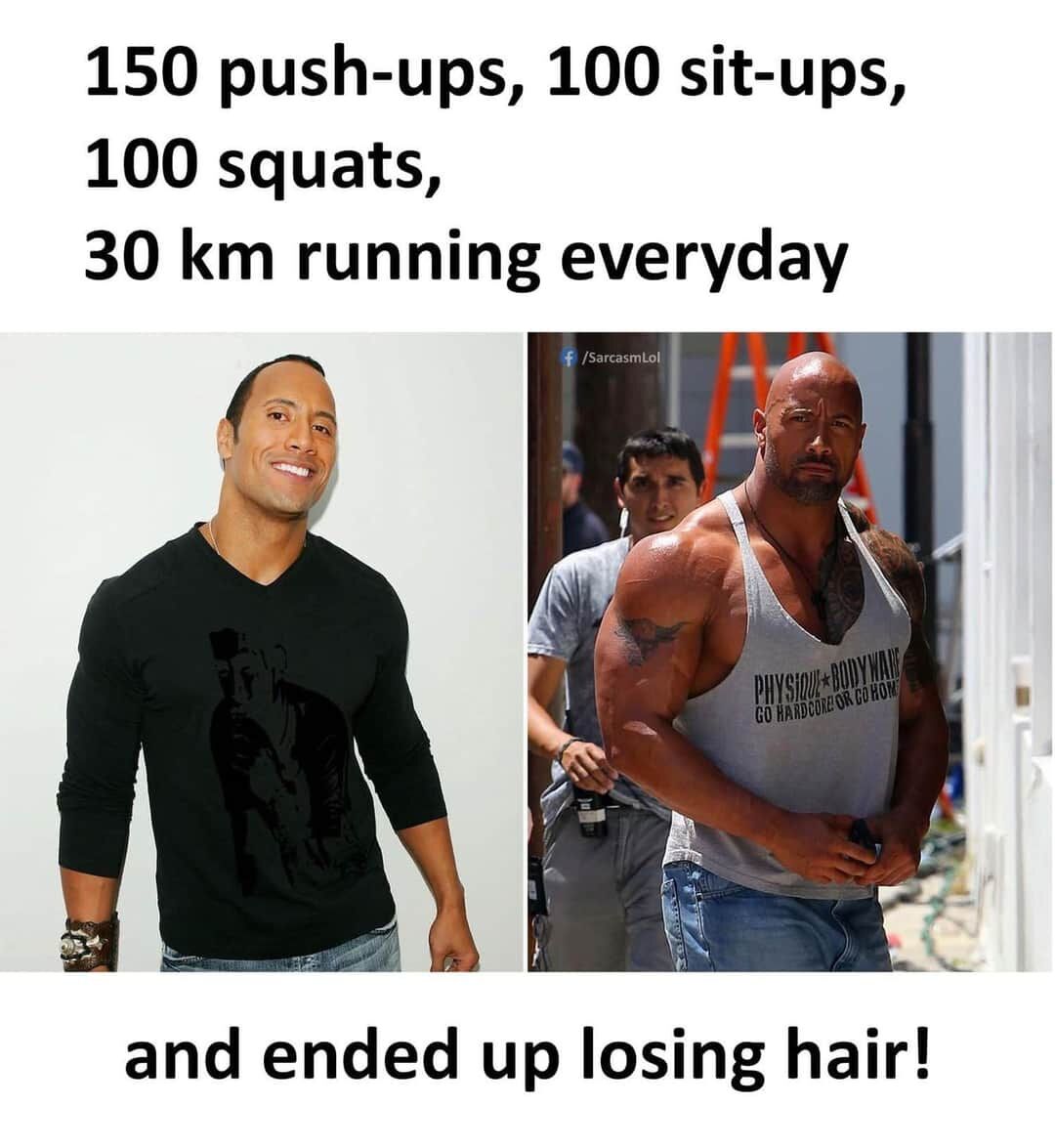 This is a two-panel comparison meme featuring Dwayne "The Rock" Johnson. The top text lists an extremely intense daily workout routine: 150 push-ups, 100 sit-ups, 100 squats, and 30 km of running. The left panel shows a younger Dwayne Johnson with a full head of hair, smiling and posing casually. The right panel shows the more recent, significantly more muscular, bald Dwayne Johnson with a serious expression on a film set. The bottom punchline text reads "and ended up losing hair!". The joke references the popular plot point from the anime *One Punch Man*, where protagonist Saitama follows this exact workout routine to gain super strength, but loses all his hair as an unintended side effect, drawing a funny parallel to Dwayne Johnson's transformation over his career.