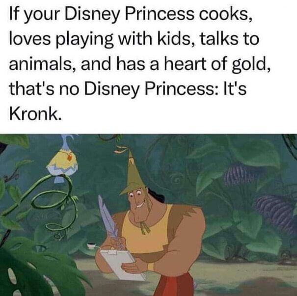 This meme playfully subverts Disney Princess tropes by arguing that Kronk from *The Emperor's New Groove* embodies the core traits typically associated with Disney Princesses: he is a skilled cook (known for his spinach puffs in the film), enjoys interacting with kids, communicates with animals (evidenced by the bird beside him), and has a kind, golden heart. The image shows Kronk in a cheerful, jungle setting, happily writing with a quill on a clipboard, reinforcing his wholesome and capable nature. The text overlay contrasts the expected "Disney Princess" label with Kronk, framing him as the unexpected but perfect fit for those wholesome qualities.