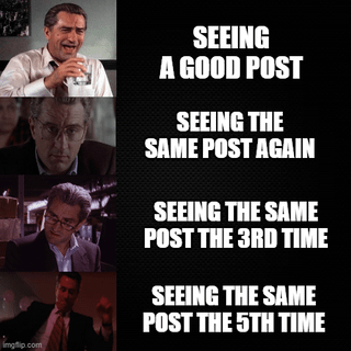This is a 4-panel reaction meme using stills of Robert De Niro from the 1990 film Goodfellas, illustrating escalating frustration when encountering the same reposted content online. The first panel shows De Niro laughing while holding a drink, paired with text "SEEING A GOOD POST". The second panel shows him with a neutral, unamused expression, paired with text "SEEING THE SAME POST AGAIN". The third panel shows him frowning and looking annoyed, paired with text "SEEING THE SAME POST THE 3RD TIME". The fourth panel shows him with an angry, menacing stare, paired with text "SEEING THE SAME POST THE 5TH TIME". It humorously depicts the common relatable experience of seeing over-reposted content across social media platforms.
