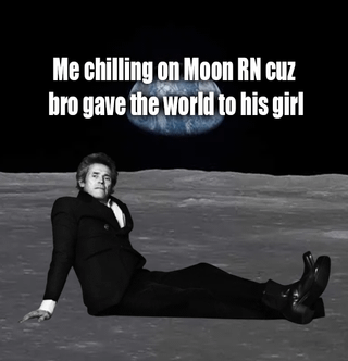 A meme image depicting a person in a black suit lying relaxed on the moon's surface with Earth visible in the dark sky. The text overlay reads: 'Me chilling on Moon RN cuz bro gave the world to his girl'. The humor stems from the夸张 scenario of retreating to the moon because a friend is overly prioritizing their romantic partner, using 'gave the world to his girl' as an exaggeration of relationship focus.