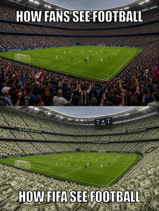This is a two-panel comparison meme. The top panel, labeled 'HOW FANS SEE FOOTBALL', shows a fully packed professional football stadium filled with cheering, enthusiastic fans watching an ongoing match, representing the joyful, communal fan experience of the sport. The bottom panel, labeled 'HOW FIFA SEE FOOTBALL', shows the same football pitch but all spectator seats are replaced with piles of US dollar bills, mocking the common public belief that FIFA prioritizes monetary profit over the interests of fans and the spirit of the game.