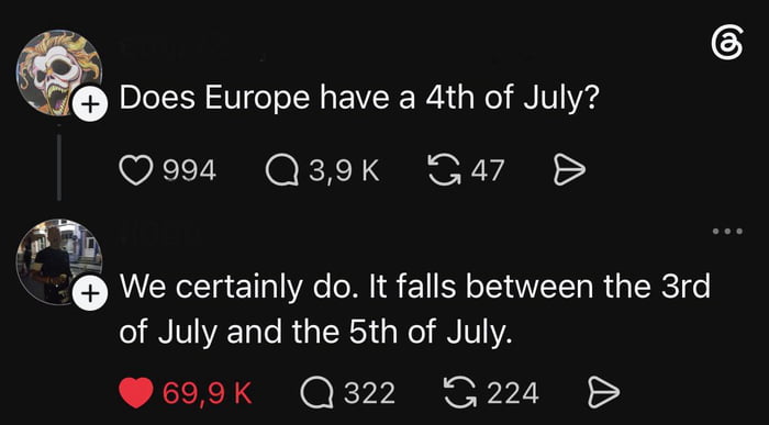 This image is a screenshot of a social media comment exchange featuring a humorous literal logic joke. The first user asks "Does Europe have a 4th of July?", a common ignorant question that typically refers to the United States' Independence Day holiday (celebrated on July 4th) rather than the calendar date itself. The second user responds with a deliberately literal, logically correct answer stating that Europe does have a 4th of July, as the calendar date falls between July 3rd and July 5th, poking fun at the original question's ambiguity and ignorance.