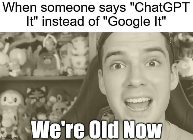 A meme image featuring a real person with a shocked expression (wide eyes, open mouth) sitting in front of a shelf filled with stuffed animals. The top text reads 'When someone says "ChatGPT It" instead of "Google It"', and the bottom text states 'We're Old Now'. The image uses a sepia tone, enhancing the nostalgic feel. The humor lies in contrasting the traditional phrase 'Google It' with the newer 'ChatGPT It', highlighting generational shifts in technology use and evoking a lighthearted sense of aging.