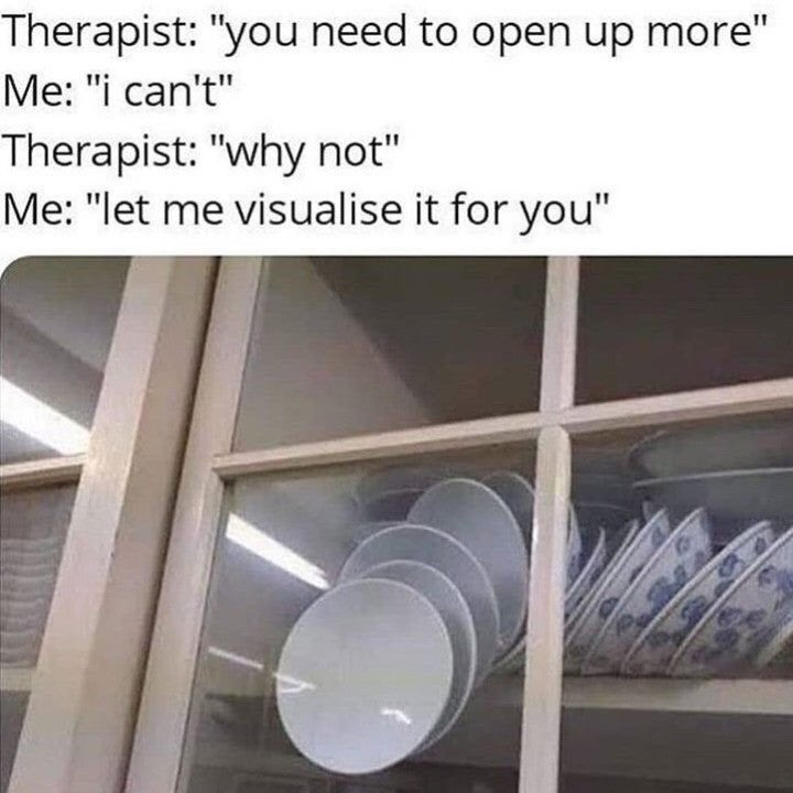 This meme uses a pun on the phrase "open up" for humorous effect. It opens with a text conversation between a therapist and a patient: the therapist encourages the patient to open up more (meaning be more emotionally vulnerable), the patient states they cannot, the therapist asks why, and the patient says they will visualize the reason. Below the text is a photograph of a kitchen cabinet with glass doors, where a white plate is stuck halfway out of the dish rack, physically unable to be pulled out/opened up due to being misaligned, acting as a visual metaphor for the patient's inability to be emotionally vulnerable.