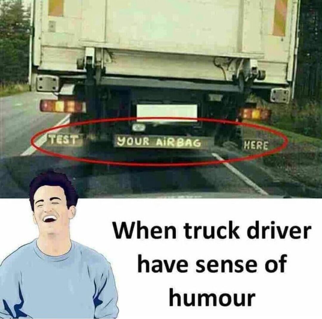 This is a two-panel funny meme. The top section shows a rear-view photo of a truck driving on a road, with text painted on the undercarriage of the truck that reads "TEST YOUR AIRBAG HERE", highlighted with a red circle. The joke is a dark humorous implication that if you rear-end this truck, your vehicle's airbag will deploy, which is literally what the text says. The bottom section features a cartoon drawing of a man laughing uncontrollably, paired with text that says "When truck driver have sense of humour".