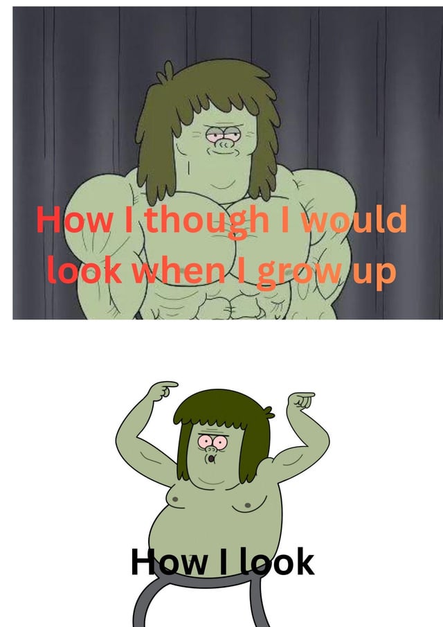 A two-panel meme contrasting childhood expectations versus adult reality regarding physical appearance. The top panel features a muscular green character with long hair, standing confidently against a dark background, accompanied by orange text: 'How I though I would look when I grow up.' The bottom panel shows a chubbier version of the same character, flexing weakly with a surprised expression on a white background, with black text: 'How I look.' The humor arises from the relatable disappointment of unmet childhood body image expectations.