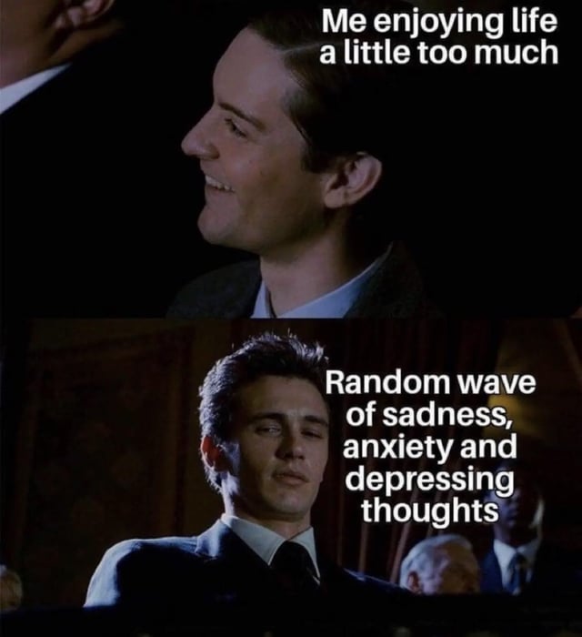 This is a two-panel relatable reaction meme. The top panel features a smiling, content Tobey Maguire portraying Peter Parker from the Sam Raimi Spider-Man film series, paired with the caption 'Me enjoying life a little too much'. The bottom panel shows a tired, blank-faced James Franco as Harry Osborn from the same film franchise, with the caption 'Random wave of sadness, anxiety and depressing thoughts'. It humorously depicts the common, unexpected experience of negative mental health symptoms abruptly interrupting periods of happiness.