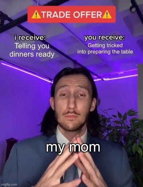 The image is a meme using the popular 'Trade Offer' format. It features content creator iDubbbz steepling his hands with a smug, scheming expression, set against a room lit by purple LED lights. A red warning banner at the top reads '⚠️TRADE OFFER⚠️'. Text on the left under the header 'i receive:' states 'Telling you dinners ready', while text on the right under 'you receive:' states 'Getting tricked into preparing the table'. The text 'my mom' is overlaid on the man, referencing the common relatable household scenario where a parent announces dinner is ready only to trick the listener into helping set the table first. An imgflip.com watermark is visible in the bottom left corner.