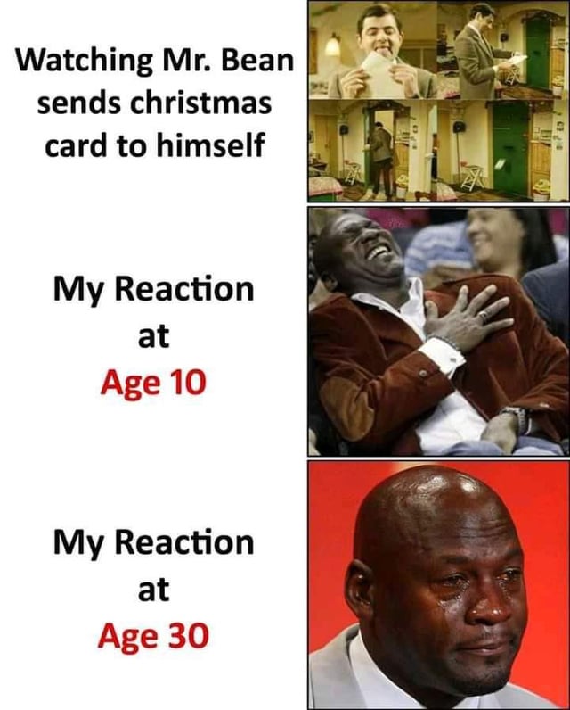 A meme structured with a left text panel and three right image panels. The left text reads: 'Watching Mr. Bean sends christmas card to himself' at the top, followed by 'My Reaction at Age 10' (with 'Age 10' in red) and 'My Reaction at Age 30' (with 'Age 30' in red) below. The top right panel is a 4-frame screenshot of Mr. Bean in his iconic style, presumably in the act of sending a Christmas card to himself. The middle right panel shows a man laughing heartily, representing the reaction at age 10. The bottom right panel shows a man with a somber, emotional expression, representing the reaction at age 30. The meme humorously contrasts how one's perspective on Mr. Bean's quirky actions changes with age.