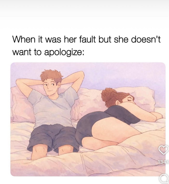 A meme featuring an illustration of two people in a bed. The top text reads 'When it was her fault but she doesn't want to apologize:'. The scene shows a man lying on his back with a relaxed, smiling expression, hands behind his head, while a woman lies on her side with her back turned, seemingly avoiding interaction. This humorously portrays a common relationship scenario where someone evades apologizing by withdrawing.