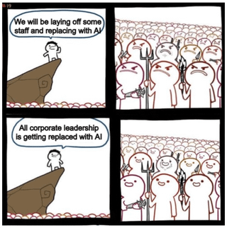 A four-panel comic depicting a satirical scenario about AI replacing workers and eventually corporate leadership. Panel 1: A stick figure leader stands on a cliff, announcing, "We will be laying off some staff and replacing with AI." Panel 2: A crowd of staff members below, holding pitchforks, looks angry and rebellious. Panel 3: The same leader, now appearing shocked, announces, "All corporate leadership is getting replaced with AI." Panel 4: The staff members, still holding pitchforks, now look triumphant and satisfied.