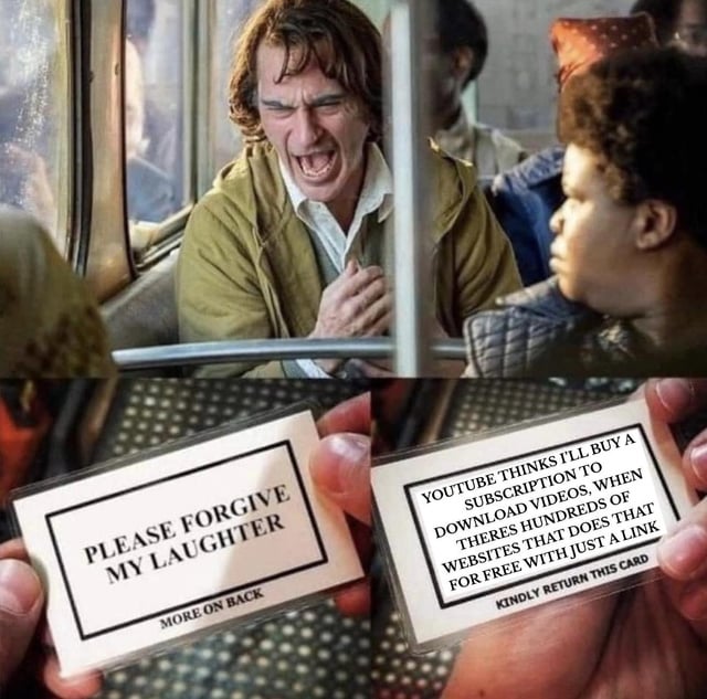 A two-panel meme combining a scene from the 2019 film 'Joker' with custom text cards. The top panel shows Arthur Fleck (Joker) experiencing uncontrollable laughter on a bus, with a child looking on. The bottom panel displays two cards: the left reads 'PLEASE FORGIVE MY LAUGHTER' (referencing Joker's condition), and the right humorously mocks YouTube's subscription model: 'YOUTUBE THINKS I'LL BUY A SUBSCRIPTION TO DOWNLOAD VIDEOS, WHEN THERE'S HUNDREDS OF WEBSITES THAT DOES THAT FOR FREE WITH JUST A LINK KINDLY RETURN THIS CARD'. The meme uses Joker's iconic laughter to sarcastically contrast YouTube's paid download option with free third-party video download websites.