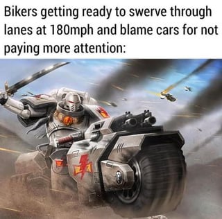 This is a single-panel meme. The top text reads 'Bikers getting ready to swerve through lanes at 180mph and blame cars for not paying more attention:'. Below the text is official artwork of a White Scars Space Marine from the Warhammer 40k franchise, riding a heavily armed attack bike at high speed while holding a power sword aloft, charging through a chaotic warzone with explosions, flying debris, and other vehicles visible in the background. The meme jokes sarcastically about reckless motorcyclists who drive at excessive speeds, weave dangerously through traffic, and refuse to take accountability for collisions, instead blaming car drivers for not noticing them. The original post title 'Baby on board? Too bad' adds an extra layer of humor, implying these reckless bikers would not care if a car has a child passenger, as they prioritize speeding over all road safety concerns.
