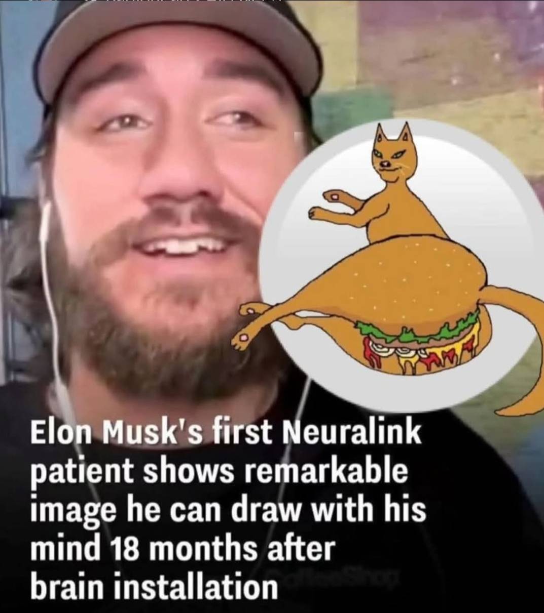 A meme featuring a man with a beard and white headphones, smiling, with a circular overlay to his right depicting an orange cat sitting atop a burger (with lettuce, cheese, and dripping sauce). Below the man, text reads: 'Elon Musk's first Neuralink patient shows remarkable image he can draw with his mind 18 months after brain installation.' The humor lies in the absurdity of presenting the whimsical 'cat-burger' hybrid as a 'remarkable' achievement of Neuralink's brain-computer interface technology.