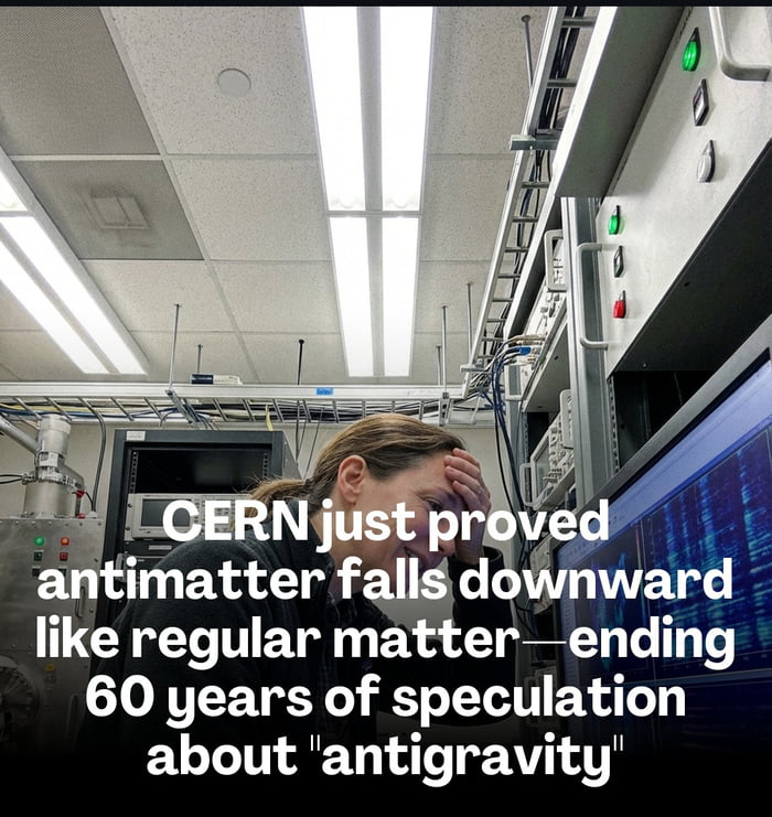 The meme features a photograph of a female scientist in a lab full of technical equipment, server racks and monitors, holding her hand to her forehead with a disappointed, frustrated expression. Large white overlaid text states that CERN has proven antimatter falls downward under gravity just like regular matter, putting an end to 60 years of speculation that antimatter might exhibit antigravity properties that would make it fall upward. The humor stems from the relatable disappointed reaction to the news that the long-theorized possibility of functional antimatter-based antigravity is no longer viable.