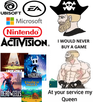 The meme is divided into three main sections. The top section features logos of major game companies: Ubisoft, EA, Microsoft, Nintendo, and Activision. The middle-left section displays covers of popular indie games: *Undertale*, *Hollow Knight*, *Dead Cells*, and *Stardew Valley*. The right section contains two illustrated characters: a top pirate wearing a skull-and-crossbones hat with the text "I WOULD NEVER BUY A GAME," and a bottom muscular man with the text "At your service my Queen." The visual joke contrasts the claim of never buying games (implying piracy of big companies) with deferential support for indie developers, humorously suggesting prioritizing indie game purchases over pirating major studio titles.