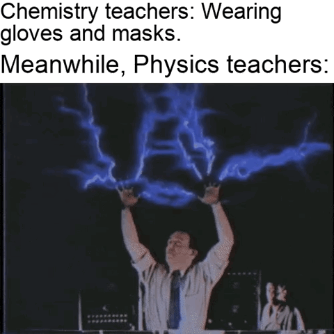 This meme plays on common stereotypes of high school science teacher lab safety habits. The top text notes that chemistry teachers always wear appropriate personal protective equipment like gloves and masks when handling dangerous materials. The lower half of the image shows a man performing a high voltage physics demonstration, holding his bare hands up near a Tesla coil to produce large, visible blue electric arcs with no protective gear, presented as the typical behavior of a physics teacher to highlight their perceived higher risk tolerance and reckless attitude towards lab safety for demonstrations.