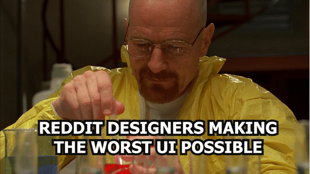 The meme features Walter White from the TV series Breaking Bad, wearing a yellow hazmat suit in a laboratory setting, carefully moving a pipette filled with pink liquid as if he is precisely adding ingredients to a mixture. The overlaid text reads 'REDDIT DESIGNERS MAKING THE WORST UI POSSIBLE'. The joke sarcastically compares the deliberate, careful effort Walter puts into cooking methamphetamine to the perceived intentional effort Reddit designers put into creating unpopular, lower-quality user interface changes that roll out with every platform update, a common complaint among long-time Reddit users.