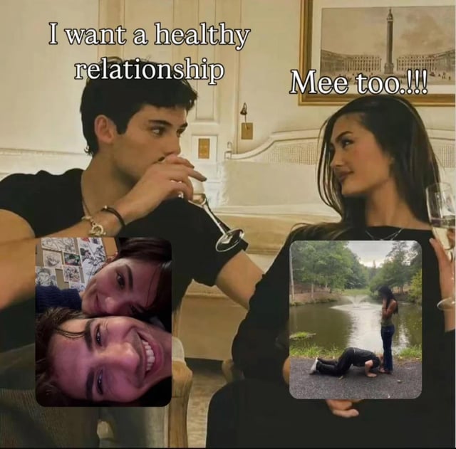 A meme collage depicting a satirical take on modern relationships. The main panel shows a man and woman sitting together, each holding a wine glass. Above the man is the text 'I want a healthy relationship', and above the woman 'Mee too!!!'. Two inset images contrast this desire: the left inset shows a happy couple smiling closely together, while the right inset shows a person lying on the ground with another standing over them, implying conflict. The background features a painting of a Parisian landmark with an obelisk, suggesting a sophisticated setting that contrasts with the messy reality implied by the insets.