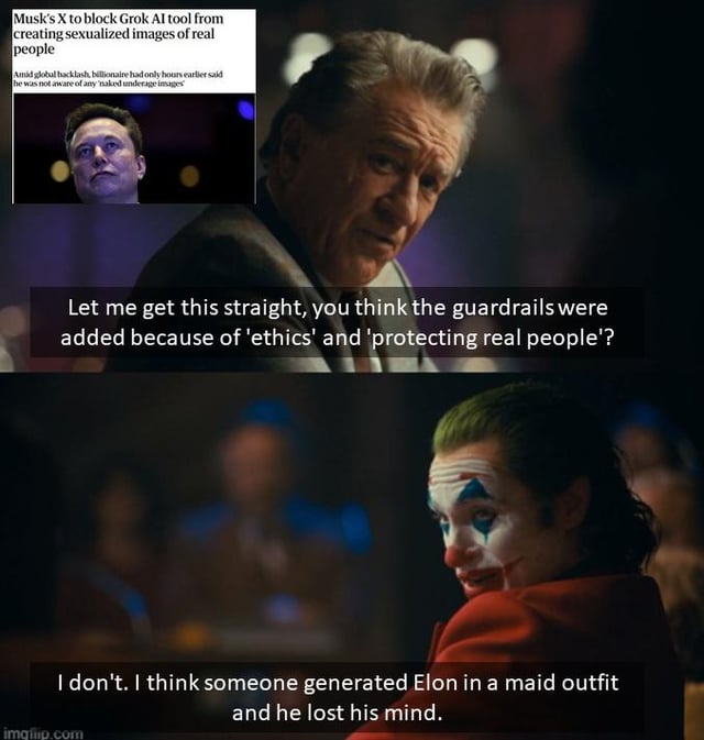 A two-panel meme satirizing Elon Musk's decision to block Grok AI from generating sexualized images of real people. The top section features a headline about Musk's X blocking Grok, accompanied by a small photo of Elon Musk. The first main panel shows an older man in a suit (likely Alfred Pennyworth from *The Dark Knight Rises*) with the text: 'Let me get this straight, you think the guardrails were added because of 'ethics' and 'protecting real people'?' The second panel features the Joker (from *Joker 2019*) responding: 'I don't. I think someone generated Elon in a maid outfit and he lost his mind.' The meme implies Musk's motives are personal rather than ethical.