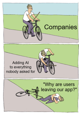 This is a three-panel satirical meme using the classic 'man jams a stick into his own bike wheel and crashes' template. Panel 1 shows a man riding a bicycle smoothly down a path, labeled 'Companies'. Panel 2 shows the man intentionally shoving a long stick into the front wheel of his moving bike, with accompanying text reading 'Adding AI to everything nobody asked for'. Panel 3 shows the man lying on the ground next to his crashed broken bicycle, asking 'Why are users leaving our app?'. The meme mocks the prevalent modern trend of tech companies shoehorning unnecessary, unrequested AI features into all their applications, which degrades core user experience, while the companies act confused about why users stop using their products.