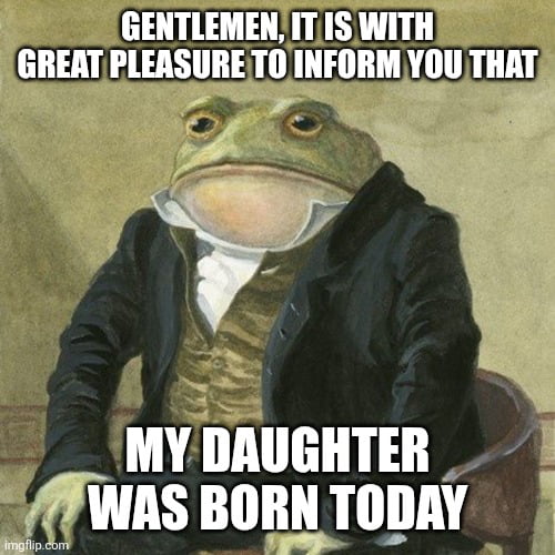 An anthropomorphic frog dressed in formal 19th-century clothing (black coat, white cravat, and striped waistcoat) sits on a wooden chair against a plain, muted background. The frog has a neutral, composed expression with its hands resting on its knees. Overlaid text in a formal font reads: 'GENTLEMEN, IT IS WITH GREAT PLEASURE TO INFORM YOU THAT MY DAUGHTER WAS BORN TODAY'. The image includes a watermark 'imgflip.com' in the bottom right corner, indicating it was created on the Imgflip meme platform.