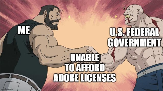 An animated meme depicting two muscular characters engaged in an intense arm-wrestling match. The left character, labeled 'ME', wears a black tank top and gray pants, with a determined expression. The right character, labeled 'U.S. FEDERAL GOVERNMENT', is shirtless with visible muscle definition, a grimacing expression, and blood on his arm. Between them, bold white text reads 'UNABLE TO AFFORD ADOBE LICENSES'. The background features a dynamic radial burst in shades of red and pink, enhancing the dramatic tension. A watermark 'imgflip.com' is visible at the bottom left corner.
