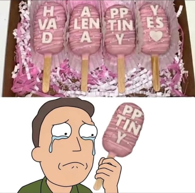 A two-panel meme featuring a Valentine's Day cake pop fail. The top panel shows a box of pink cake pops with misarranged text that should spell 'HAPPY VALENTINES DAY' but instead reads 'H A PP Y VA LEN TIN Y ES'. The bottom panel shows Jerry Smith from Rick and Morty crying while holding one of the cake pops that says 'PP TINY'. The humor comes from the accidental creation of the phrase 'PP TINY' (sounding like 'peepee tiny') from the misarranged letters.