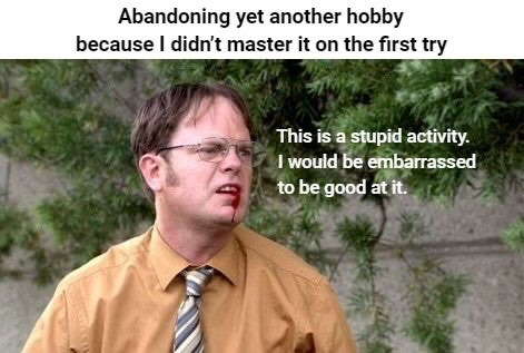 This meme uses a screenshot of Dwight Schrute from the US sitcom *The Office*, who has blood dripping from his mouth and looks annoyed and defensive. The top overlaid text states the relatable scenario: 'Abandoning yet another hobby because I didn't master it on the first try'. The text adjacent to Dwight reads his defensive excuse: 'This is a stupid activity. I would be embarrassed to be good at it.' It humorously depicts the common, relatable habit of giving up on new hobbies quickly when they prove difficult to learn on the first attempt, leaning into Dwight's famously blunt, overly proud personality to frame the silly, defensive justification for quitting.