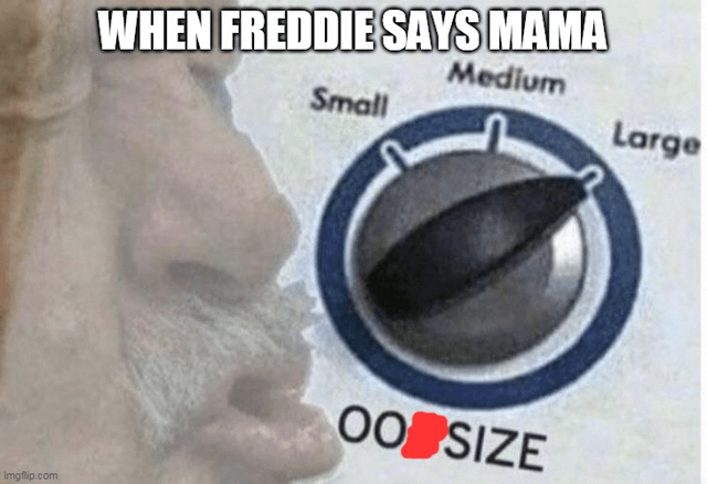 The meme features a close-up of Freddie Mercury's face mid-sing, capturing his passionate expression with his mouth open, suggesting he is belting out the word 'Mama' (likely from a Queen song). To the right of his face is a size adjustment dial labeled with 'Small', 'Medium', and 'Large' in ascending order, but the dial's pointer is turned past 'Large' to a humorous, exaggerated 'OO SIZE' (a playful twist on 'XXL' to denote extreme size). The top text reads 'WHEN FREDDIE SAYS MAMA', humorously implying that Freddie's powerful and emotional delivery of the word 'Mama' in his singing is so intense it exceeds the standard size options, resonating with Queen fans who recognize his iconic vocal style.