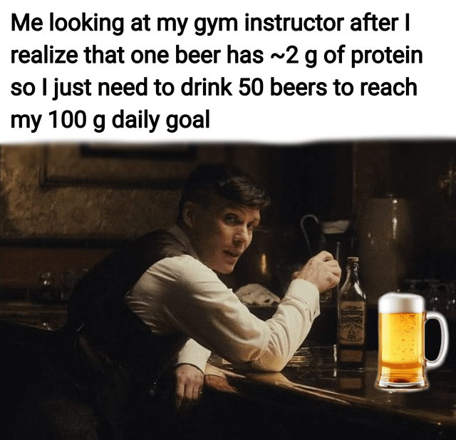 This meme features top text explaining a flawed humorous logic: the poster is looking at their gym instructor after realizing each beer has ~2 grams of protein, so they think drinking 50 beers will let them hit their 100 gram daily protein goal. Below the text is a reaction image of Cillian Murphy as Tommy Shelby from the TV series Peaky Blinders, leaning smugly on a bar counter, with a photoshopped frothy mug of beer added to the counter next to him. The joke lies in the absurdly bad logic of prioritizing drinking excessive amounts of alcohol to hit a fitness nutrition goal, intentionally ignoring all the other negative health consequences of drinking 50 beers, as a funny relatable joke for people who struggle with sticking to strict gym nutrition plans.