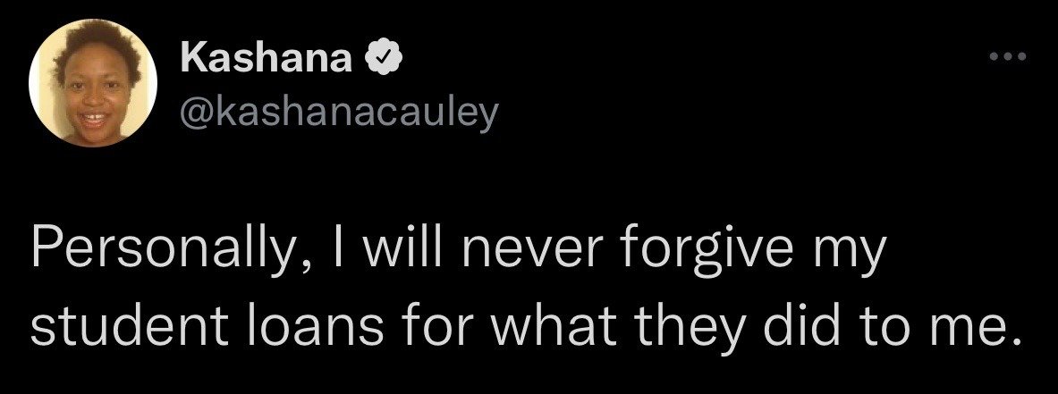 This image is a screenshot of a public post from the X (formerly Twitter) platform, posted by verified user Kashana Cauley. The post text reads 'Personally, I will never forgive my student loans for what they did to me.' The humor comes from personifying student loans as an entity that committed a personal wrong against the poster, which is widely relatable to people burdened by large student debt balances and repayment obligations.