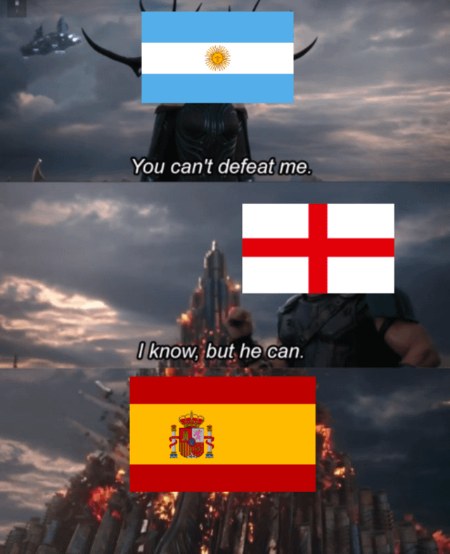 This is a 3-panel meme using the popular 'You can't defeat me' template from Marvel's *Thor: Ragnarok*, referencing international men's football match outcomes. The first panel has the flag of Argentina over the villain character with the text 'You can't defeat me.', implying Argentina's national football team believes no opponent can beat them. The second panel shows the flag of England over the hero character replying 'I know, but he can.', meaning England acknowledges they cannot defeat Argentina. The third panel shows the flag of Spain over a scene of large-scale destruction, indicating that Spain's national football team is the opponent capable of beating Argentina.