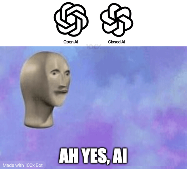 A meme featuring two logos at the top labeled 'Open AI' and 'Closed AI', followed by a distorted, unnatural-looking AI-generated human face against a purple and blue gradient background. At the bottom, bold text reads 'AH YES, AI', with a watermark in the bottom-left corner stating 'Made with 100x Bot'. The meme appears to be mocking the often uncanny and distorted results of AI image generation.