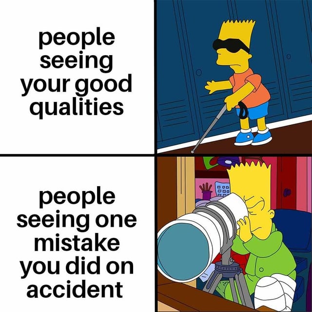 This is a 2-panel comparative relatable meme. The top left text reads 'people seeing your good qualities' paired with a scene of Bart Simpson wearing a blindfold and holding a walking cane, appearing unable to perceive anything clearly. The bottom left text reads 'people seeing one mistake you did on accident' paired with a scene of Bart intently looking through a large high-powered telephoto camera lens, highlighting the common ironic social phenomenon that others typically pay little attention to your numerous positive traits, but hyperfocus intensely on a single small accidental error you make.