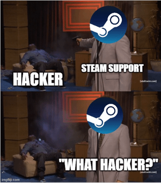 This is a two-panel edited meme satirizing public perception of Steam Support's handling of hacker reports. In the first panel, a figure with the Steam logo as a head is labeled 'STEAM SUPPORT' and is shown shooting a man sitting on a couch labeled 'HACKER'. In the second panel, after shooting the hacker with smoke still rising from the gun, the Steam Support figure is shown with the text "WHAT HACKER?", implying they deny the hacker ever existed after dealing with them, mocking the common perception that Steam Support is often unresponsive or dismissive of user reports about hackers and account security issues.