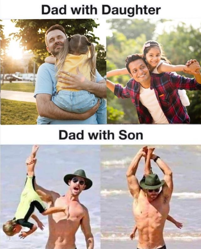 A 2x2 grid collage meme contrasting interactions between fathers and their children, divided into two labeled sections. The top section, titled 'Dad with Daughter,' features two photos: left shows a man in a light blue shirt gently hugging a young girl in a yellow top and jeans in a park setting; right shows a man in a red plaid shirt holding a girl with her arms outstretched, both smiling. The bottom section, titled 'Dad with Son,' contains two more photos: left depicts a shirtless man in a green hat lifting a boy upside down by the ankles, both appearing playful; right shows another shirtless man in a green hat holding a boy above his head with raised arms, at a beach-like location. The meme humorously highlights stereotypical differences in affectionate vs. energetic parenting styles between fathers and daughters versus sons.