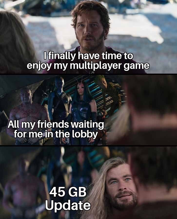 This is a 3-panel relatable gaming meme using scenes from Marvel's Avengers: Infinity War. The first panel shows Star-Lord looking pleased, with text stating he finally has time to play his multiplayer game. The second panel cuts to the rest of the Guardians of the Galaxy crew waiting expectantly, representing the user's friends waiting for them in the game lobby. The third panel cuts to Thor with a smug smirk, labeled as a 45 GB game update, representing the common frustrating experience of having a mandatory large game download block you from playing right when you have time to join your friends.